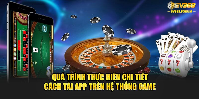 Quá trình thực hiện chi tiết các tải app trên hệ thống game