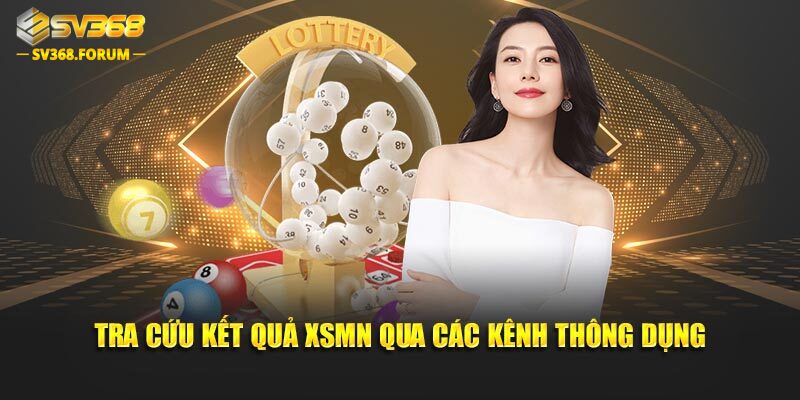 Tra cứu kết quả XSMN qua các kênh thông dụng