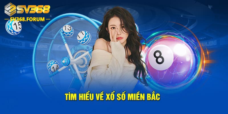 Tìm hiểu về xổ số miền Bắc