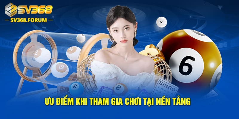 Ưu điểm đặc sắc khi tham gia chơi tại nền tảng